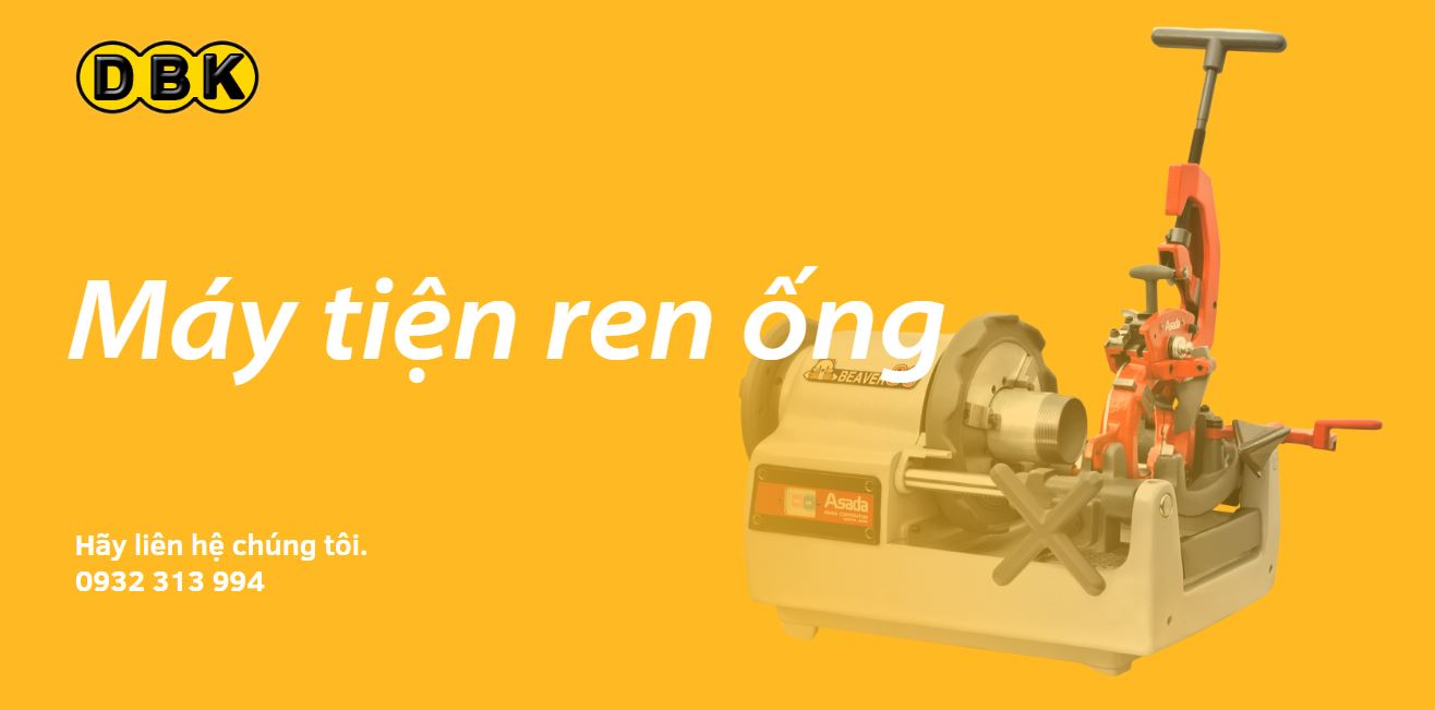 Khi mua máy tiện ren ống tại DBK Việt Nam quý khách nhận được những quyền lợi gì