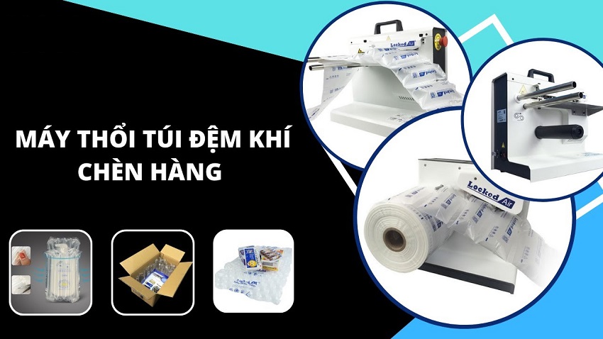 Cách chọn mua loại máy thổi túi đệm khí phù hợp?