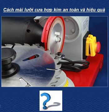 Cách mài lưỡi cưa hợp kim